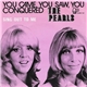 The Pearls - You Came, You Saw, You Conquered